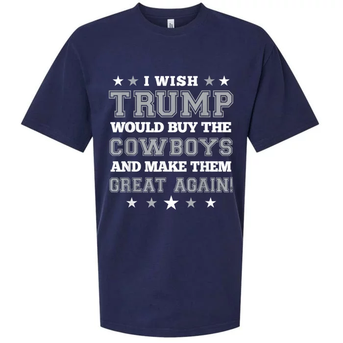 I Wish Trump Would Buy The Cowboys And Make Them Great Again Funny Gift Sueded Cloud Jersey T-Shirt