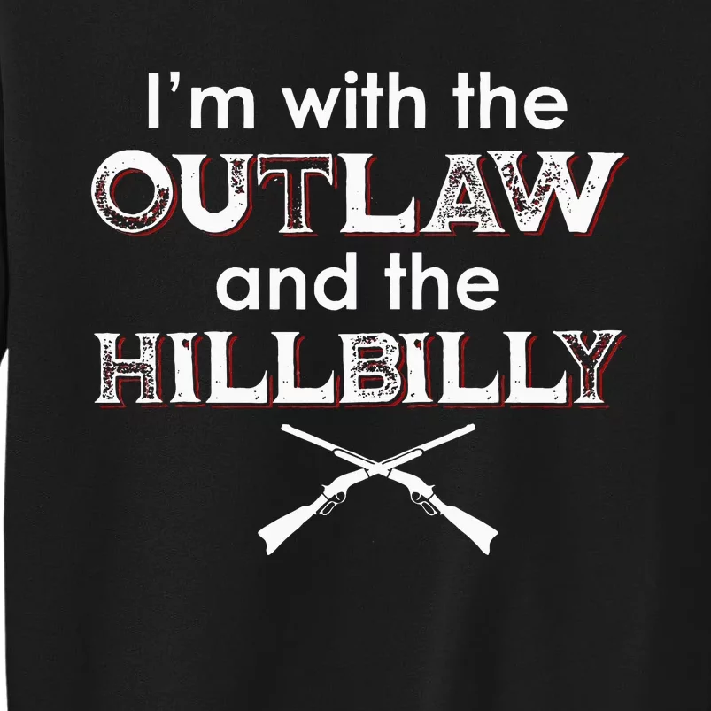 IM With The Outlaw And The Hillbilly 2024 Saying Quote Sweatshirt