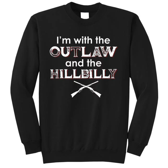 IM With The Outlaw And The Hillbilly 2024 Saying Quote Sweatshirt