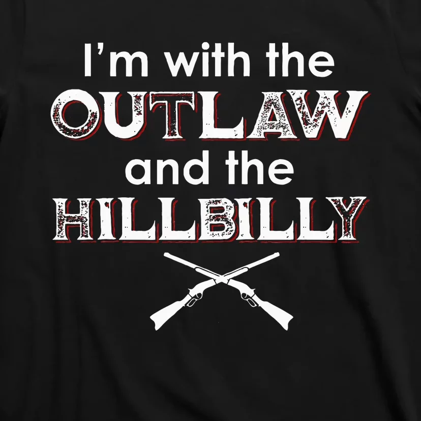 IM With The Outlaw And The Hillbilly 2024 Saying Quote T-Shirt