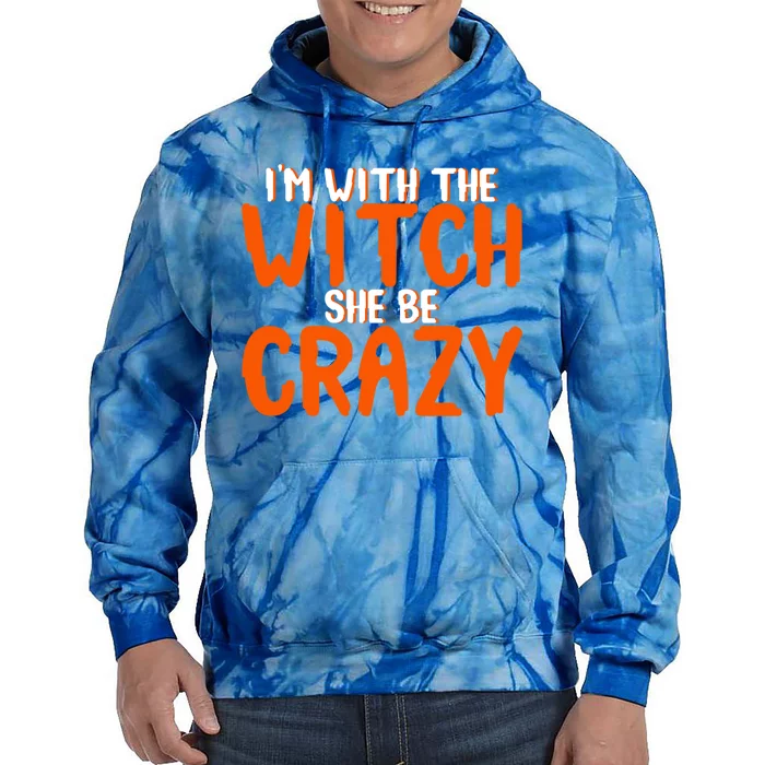 Im With The Witch She Be Crazy Gift Tie Dye Hoodie