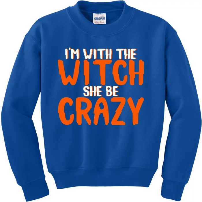 Im With The Witch She Be Crazy Gift Kids Sweatshirt