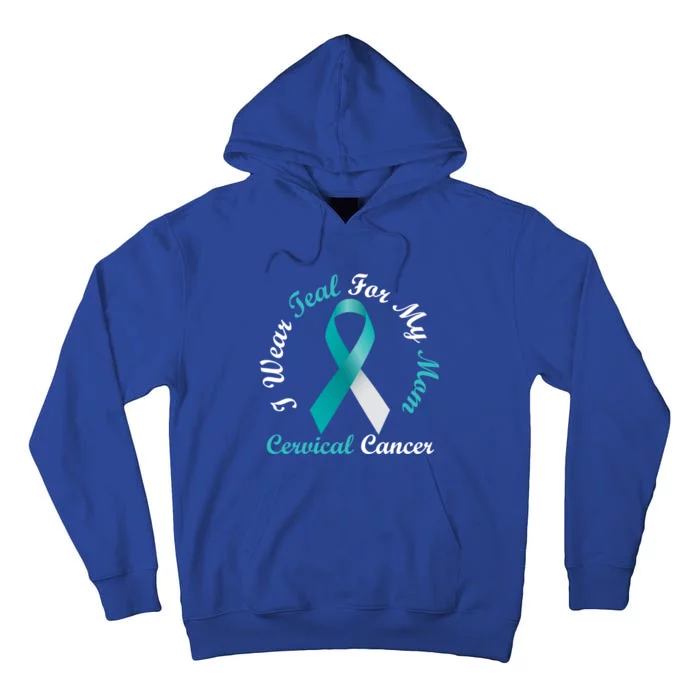 I Wear Teal For My Mom Cervical Cancer Awareness Great Gift Tall Hoodie