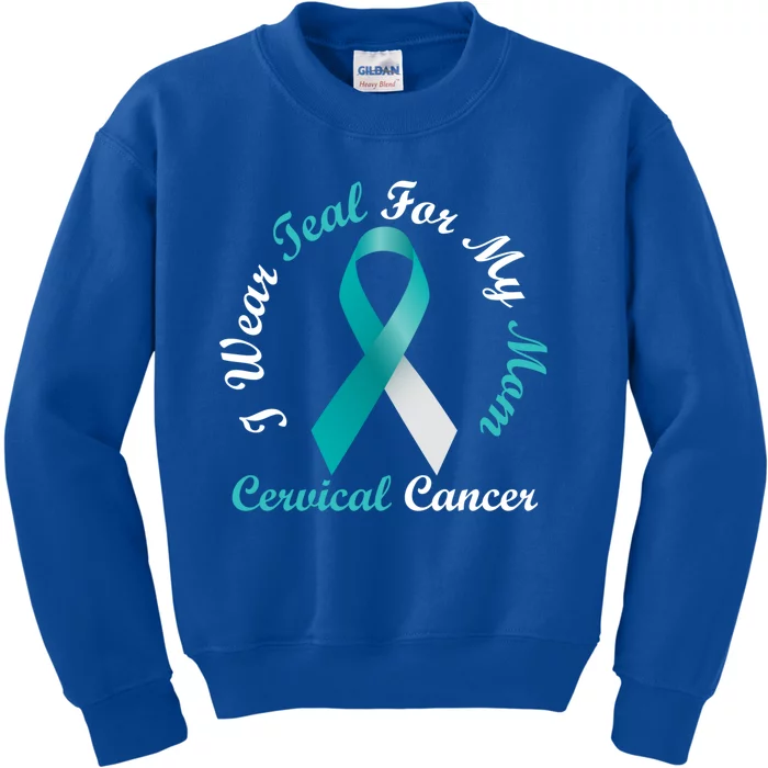 I Wear Teal For My Mom Cervical Cancer Awareness Great Gift Kids Sweatshirt