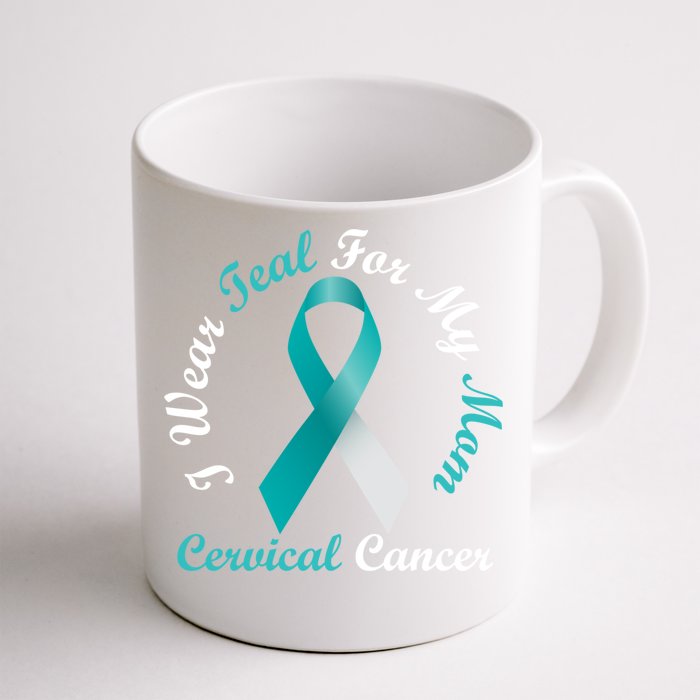 I Wear Teal For My Mom Cervical Cancer Awareness Great Gift Front & Back Coffee Mug