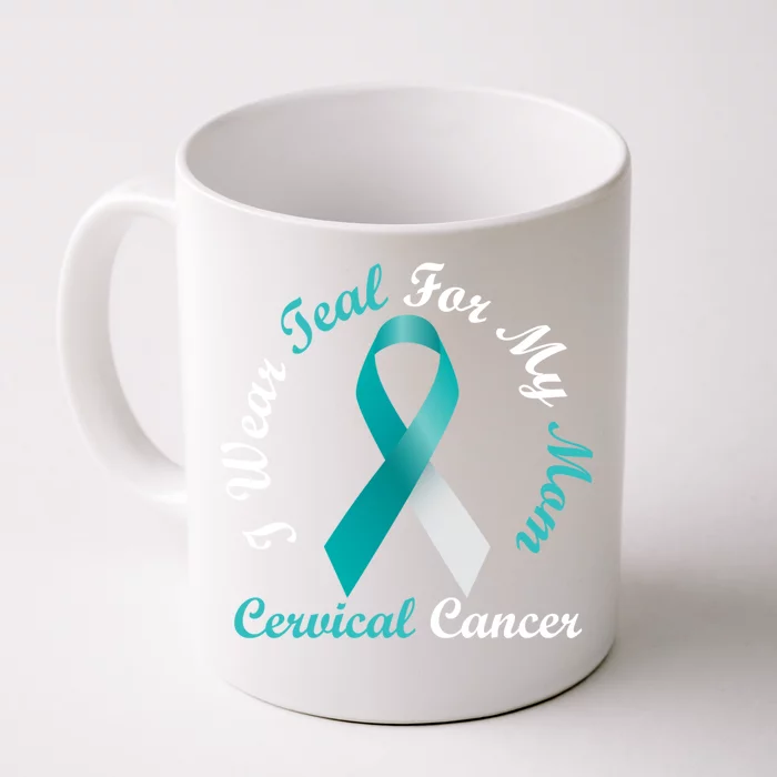 I Wear Teal For My Mom Cervical Cancer Awareness Great Gift Front & Back Coffee Mug