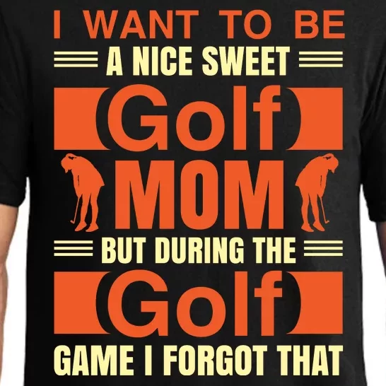 I Want To Be A Nice Sweet Golf Mom But During The Golf Game I Forgot That Pajama Set