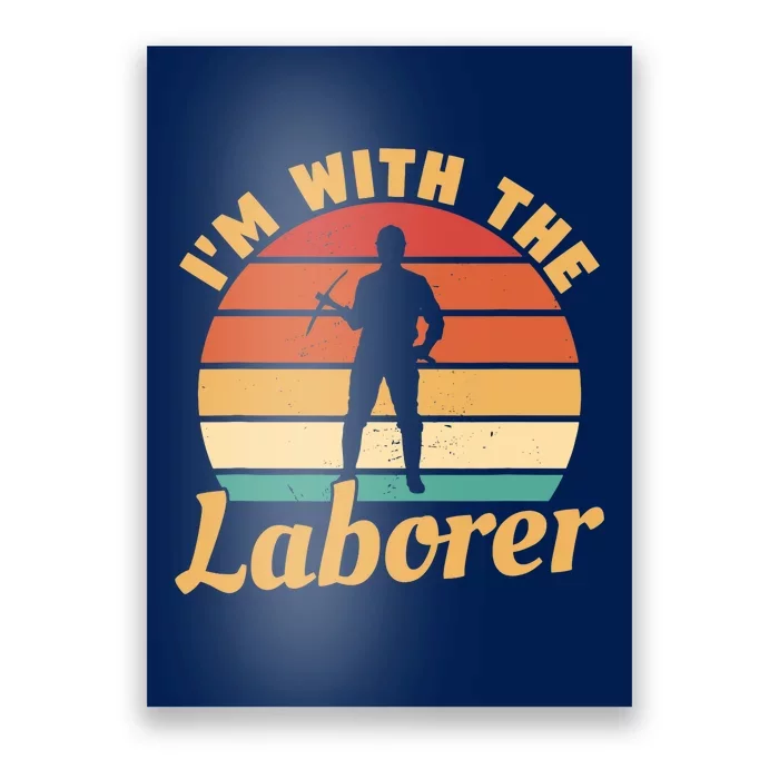 I'm With The Laborer Skilled Union Worker Poster