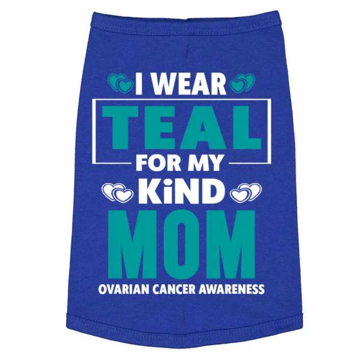 I Wear Teal For My Mom Ovarian Cancer Awareness Cool Gift Doggie Tank