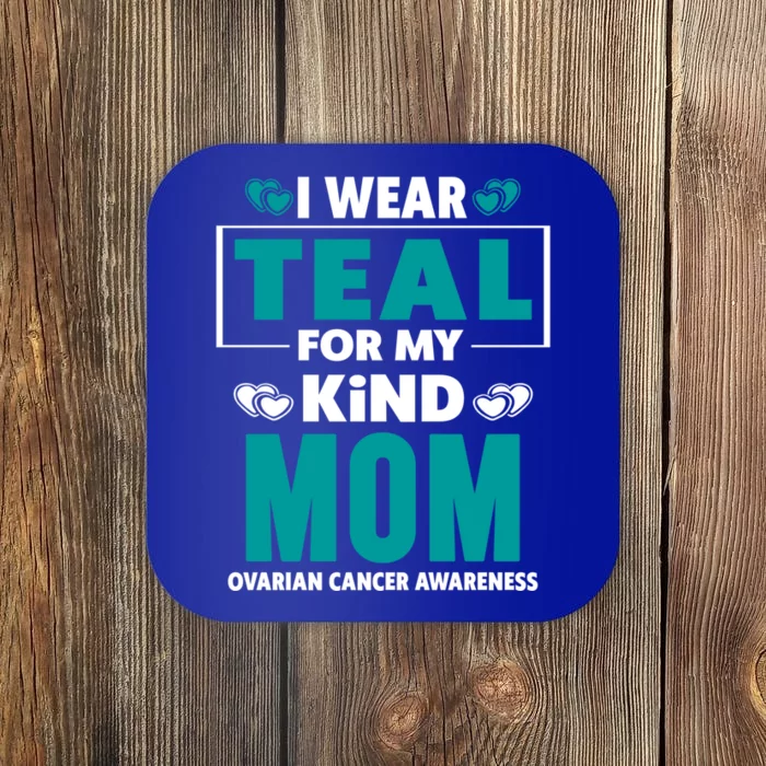 I Wear Teal For My Mom Ovarian Cancer Awareness Cool Gift Coaster