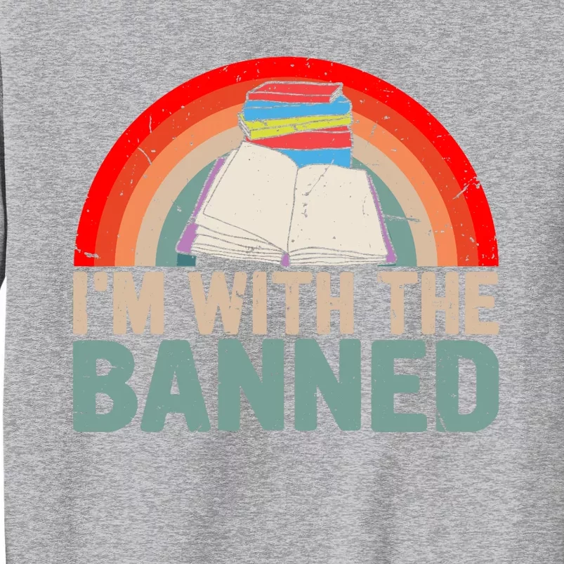 Im With The Banned Read Banned Books Lover Bookworm Tall Sweatshirt