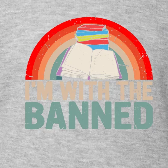 Im With The Banned Read Banned Books Lover Bookworm Toddler Sweatshirt