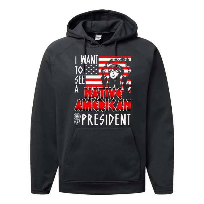 I Want To See A Native American President Performance Fleece Hoodie