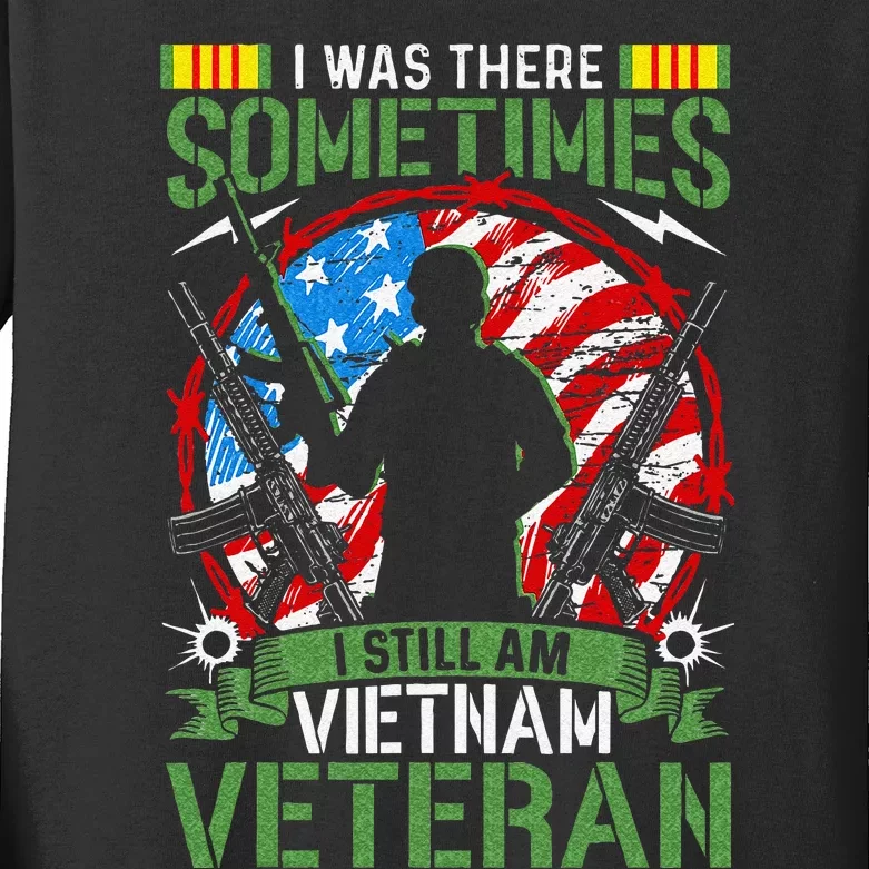 I Was There Sometimes I Still Am Vietnam Veteran Kids Long Sleeve Shirt