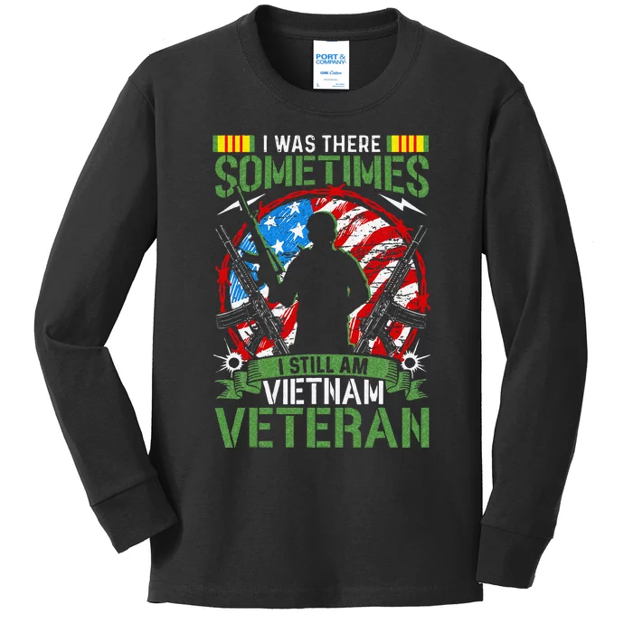 I Was There Sometimes I Still Am Vietnam Veteran Kids Long Sleeve Shirt