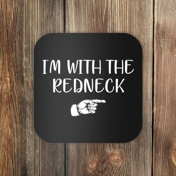 Im With The Redneck Coaster