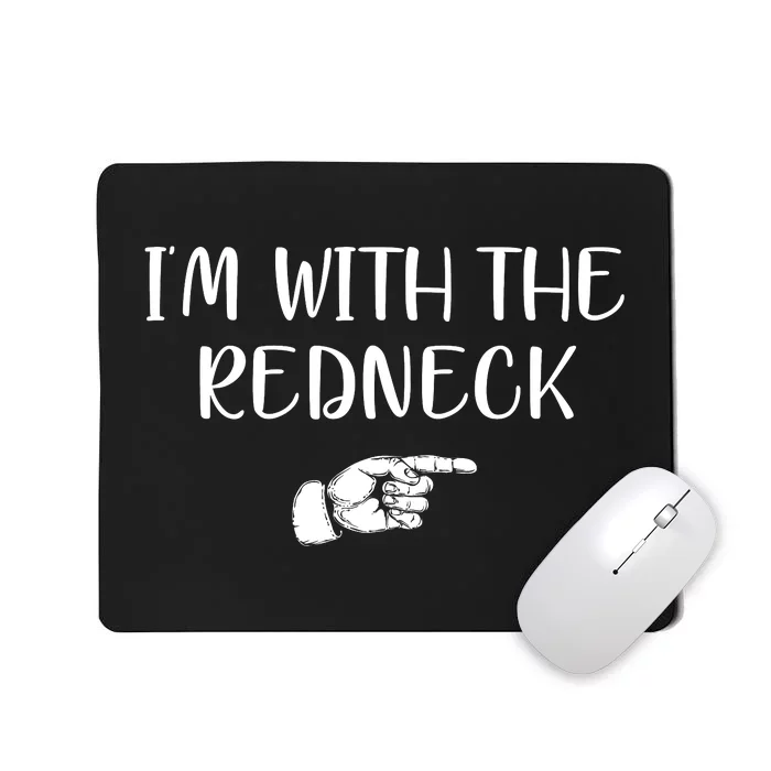 Im With The Redneck Mousepad