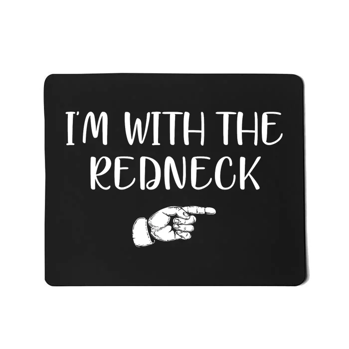 Im With The Redneck Mousepad