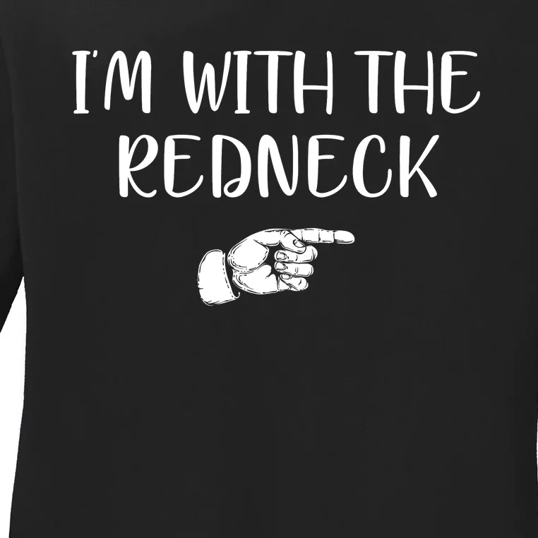 Im With The Redneck Ladies Long Sleeve Shirt