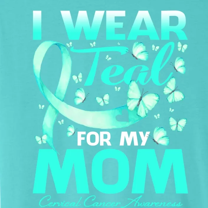 I Wear Teal For My Mom Cervical Cancer Awareness Cute Gift ChromaSoft Performance T-Shirt