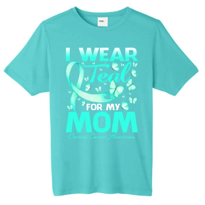 I Wear Teal For My Mom Cervical Cancer Awareness Cute Gift ChromaSoft Performance T-Shirt