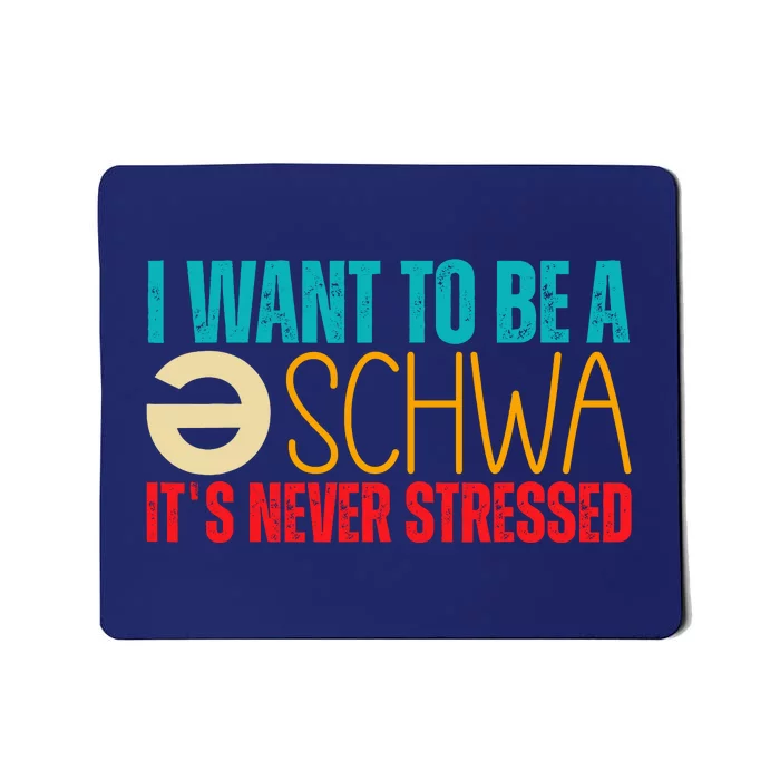 I Want To Be A Schwa ItS Never Stressed Mousepad