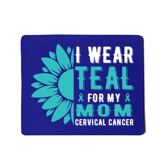 I Wear Teal For My Mom Cervical Cancer Awareness Gift Mousepad