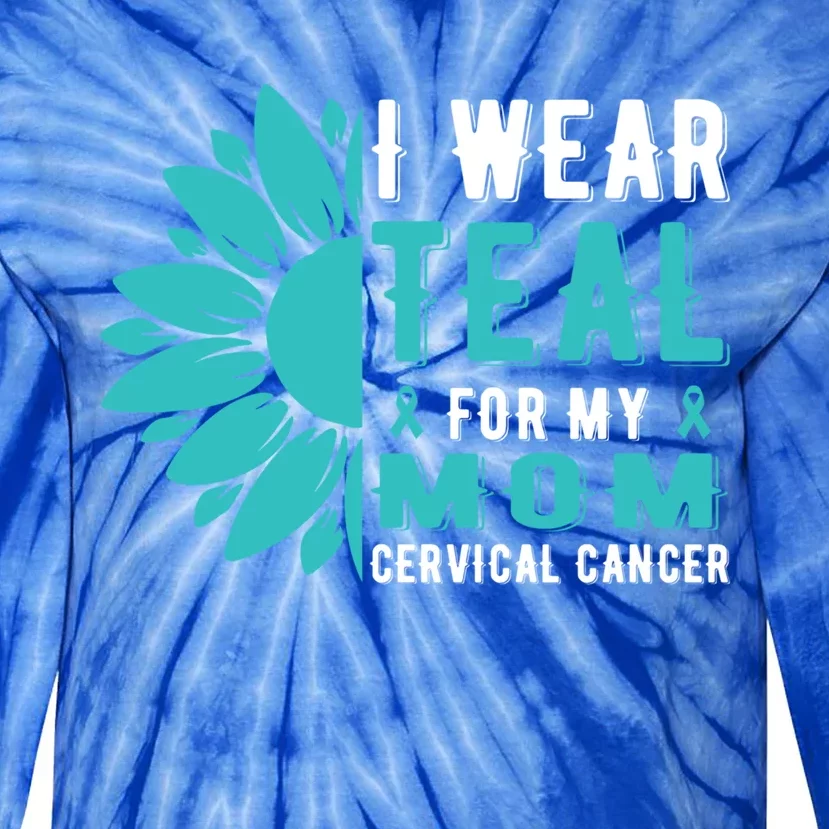 I Wear Teal For My Mom Cervical Cancer Awareness Gift Tie-Dye Long Sleeve Shirt