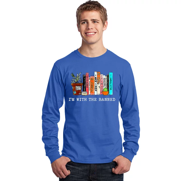 IM With The Banned Books I Read Banned Books Lovers Long Sleeve Shirt