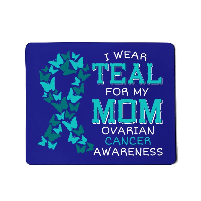 I Wear Teal For My Mom Ovarian Cancer Carcinoma Butterflies Gift Mousepad