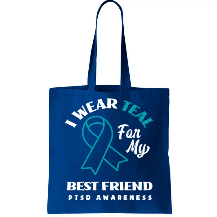 I Wear Teal For My Best Friend Ptsd Awareness Great Gift Tote Bag