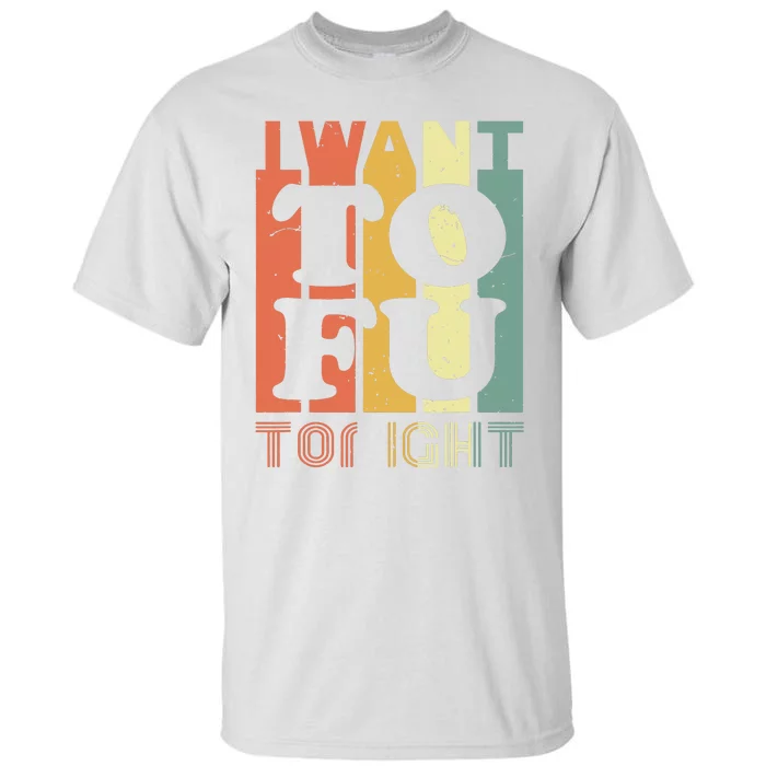 I Want Tofu Tonight Retro Funny Vegan Vegetarian Tall T-Shirt