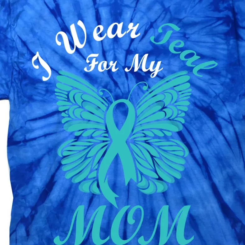 I Wear Teal For My Mom Cervical Cancer Awareness Gift Tie-Dye T-Shirt