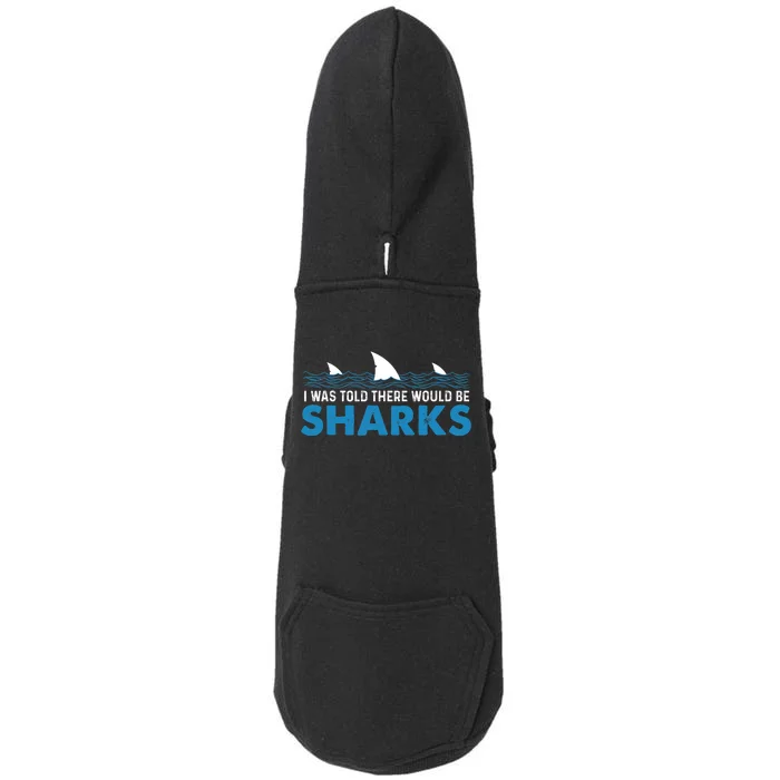 I Was Told There Would Be Sharks Shark Lover Ocean Doggie 3-End Fleece Hoodie