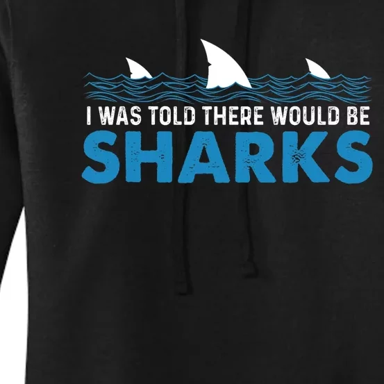 I Was Told There Would Be Sharks Shark Lover Ocean Women's Pullover Hoodie