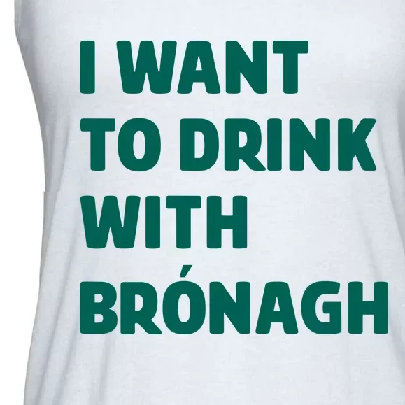 I Want To Drink With Bronagh Ladies Essential Flowy Tank