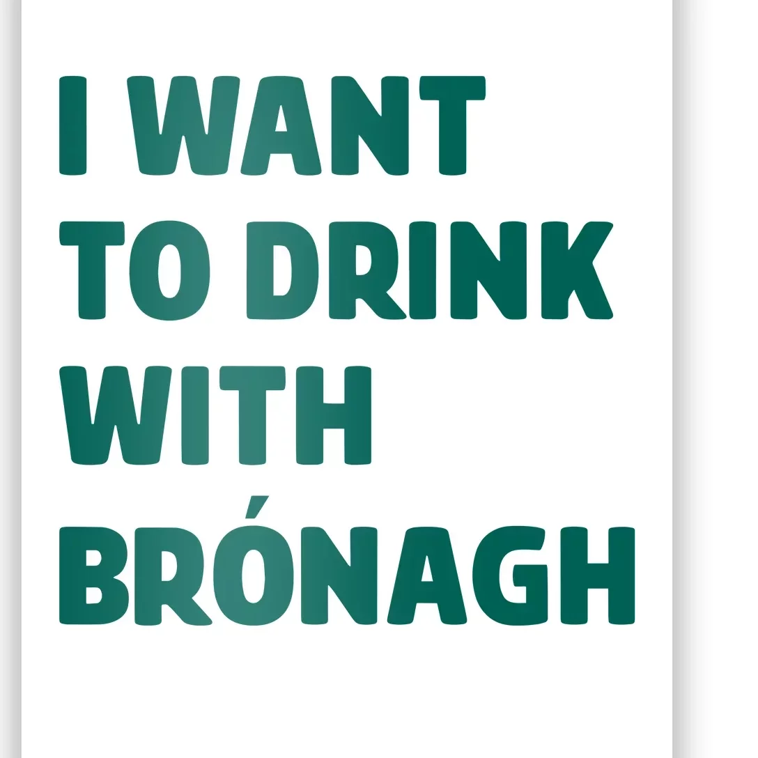 I Want To Drink With Bronagh Poster