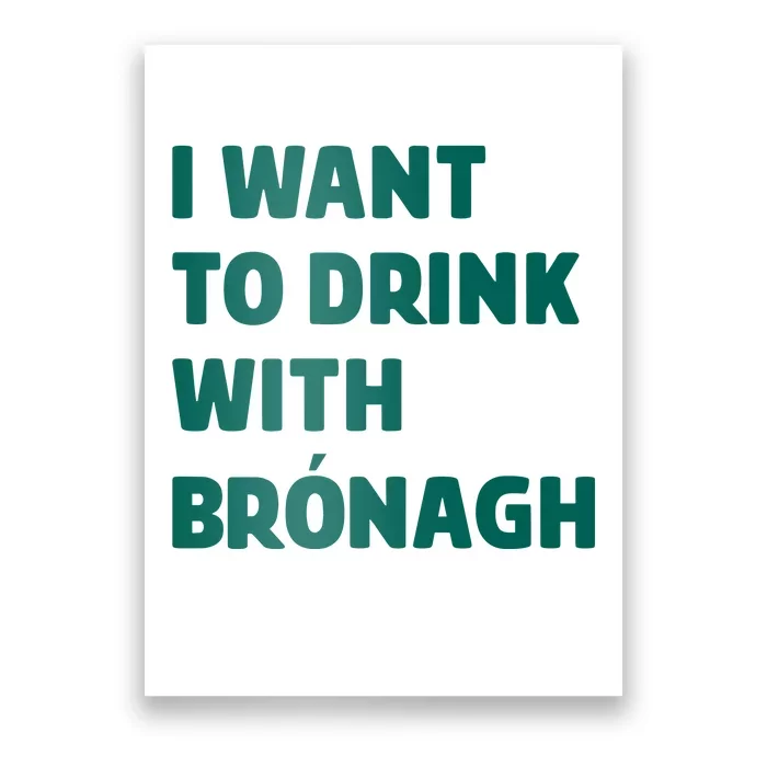 I Want To Drink With Bronagh Poster