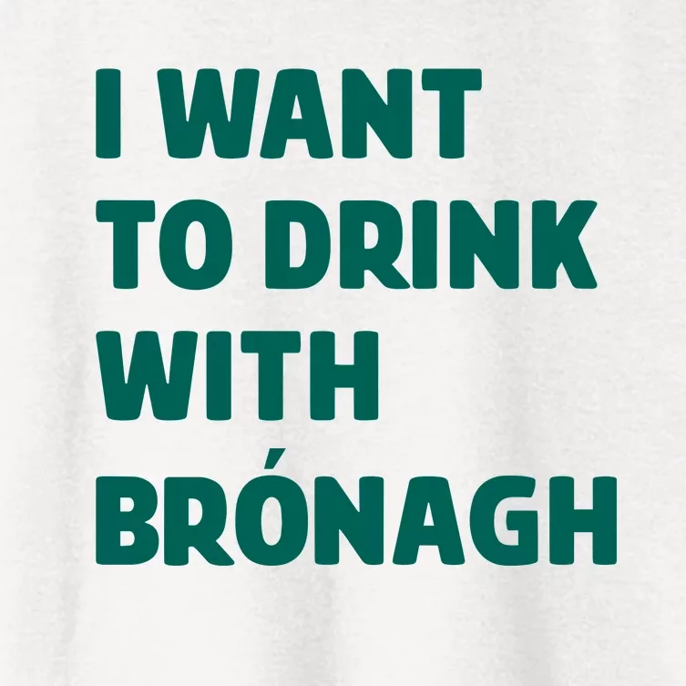 I Want To Drink With Bronagh Women's Crop Top Tee