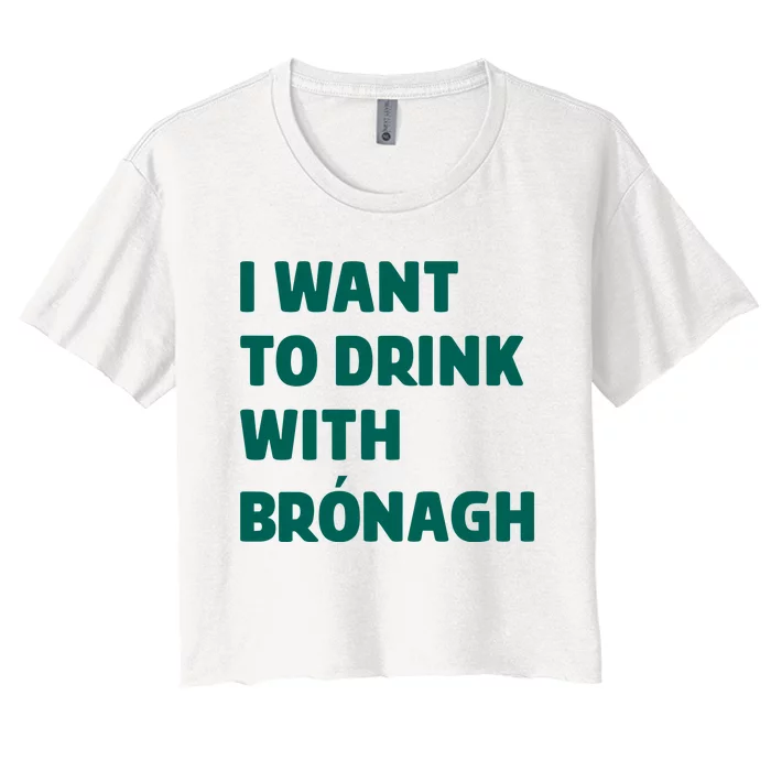 I Want To Drink With Bronagh Women's Crop Top Tee