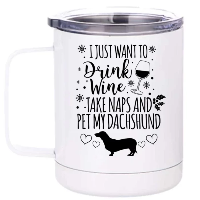 I Want To Wine Take Naps And Pet My Dachshund Christmas Gift Front & Back 12oz Stainless Steel Tumbler Cup