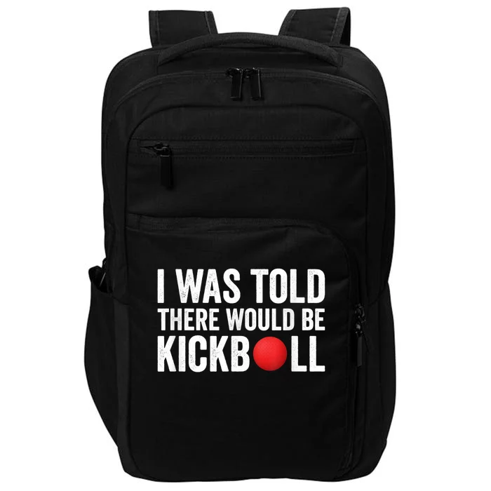 I Was Told There Would Be Kickball Impact Tech Backpack