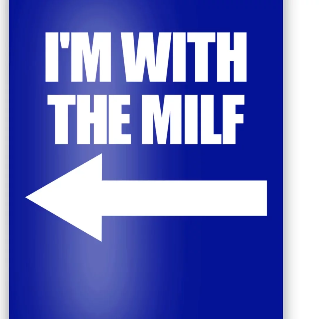 Im With The Milf Red Heart Pointing Arrow Love Hot Milf Gift Poster