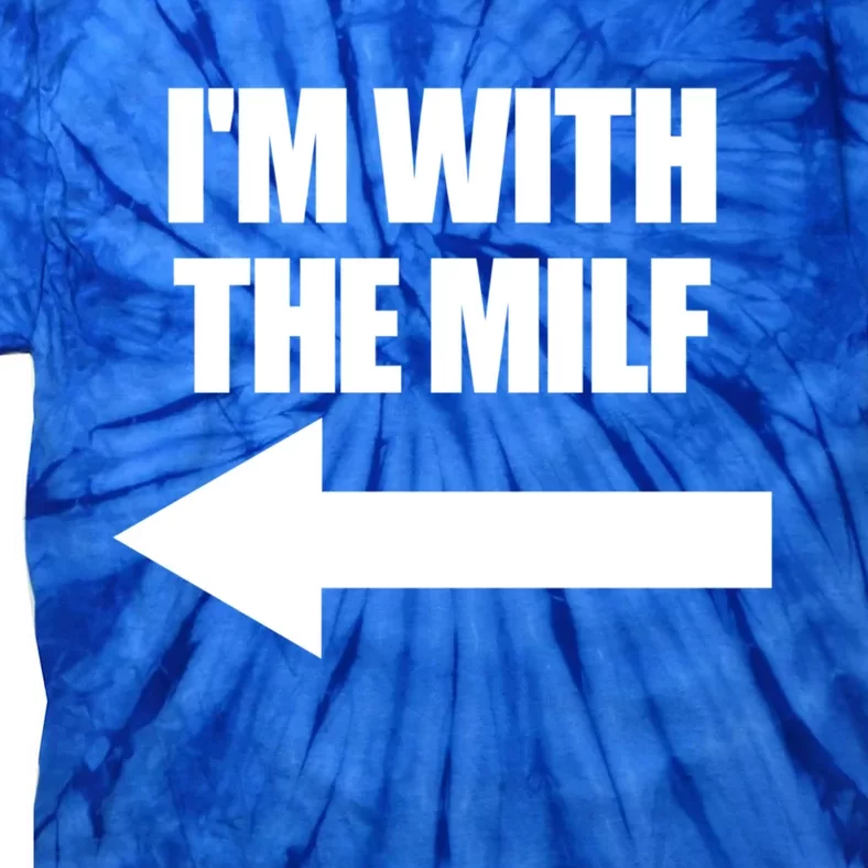 Im With The Milf Red Heart Pointing Arrow Love Hot Milf Gift Tie-Dye T-Shirt