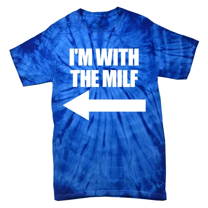 Im With The Milf Red Heart Pointing Arrow Love Hot Milf Gift Tie-Dye T-Shirt