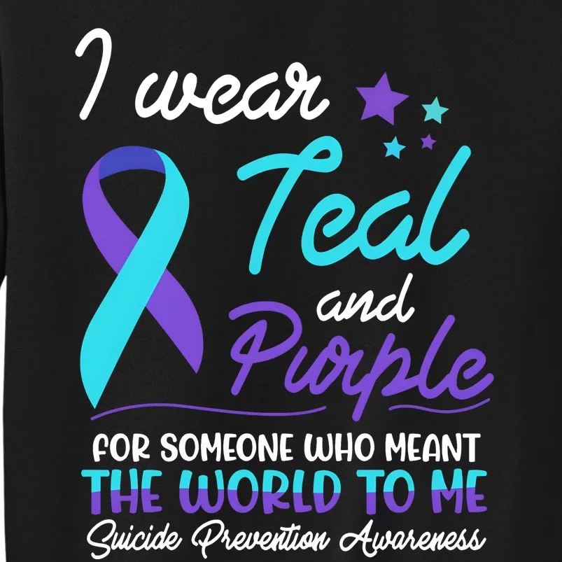 I Wear Teal And Purple The World To Me Suicide Prevention Awareness Tall Sweatshirt