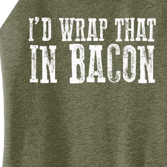 ID WRAP THAT IN BACON Funny Bacon Lovers Women’s Perfect Tri Rocker Tank