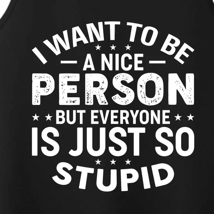 I Want To Be A Nice Person But Everyone Quote Performance Tank