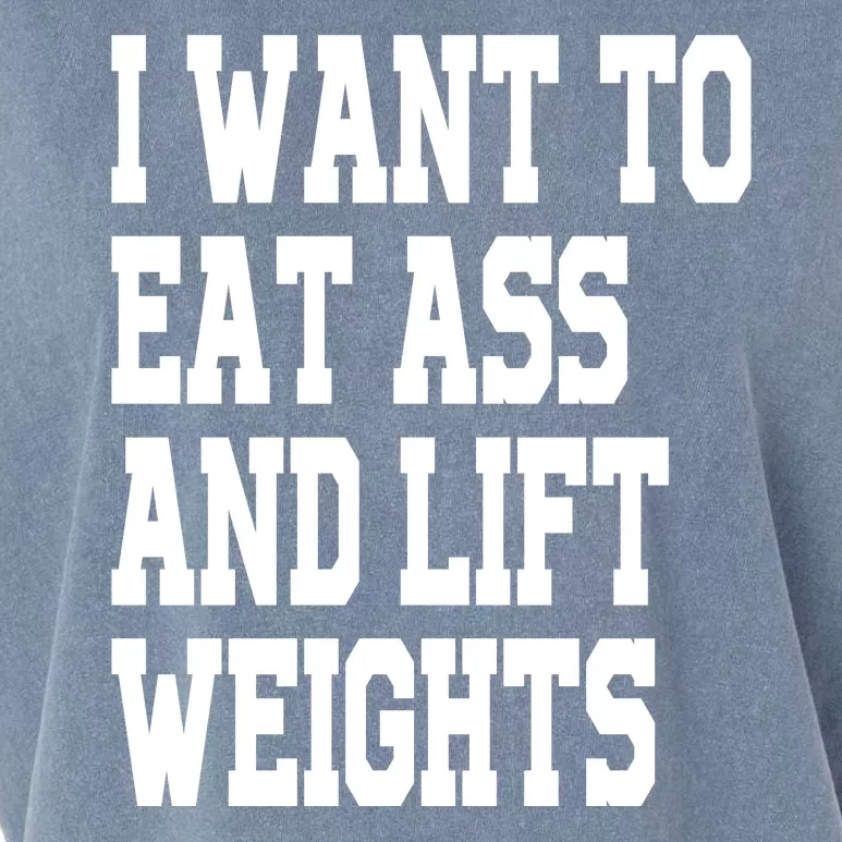 I Want To Eat Ass And Lift Weights Garment-Dyed Women's Muscle Tee