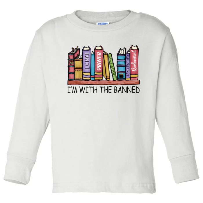 Im With The Banned Funny Book Readers I Read Banned Books Toddler Long Sleeve Shirt